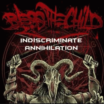 Bless The Child : Indiscriminate Annihilation